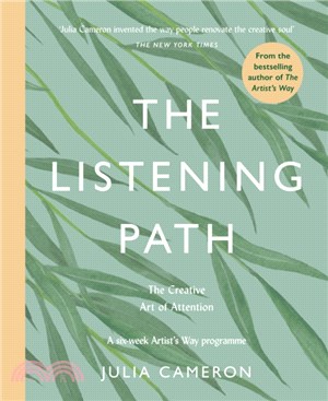The Listening Path：The Creative Art of Attention - A Six Week Artist's Way Programme