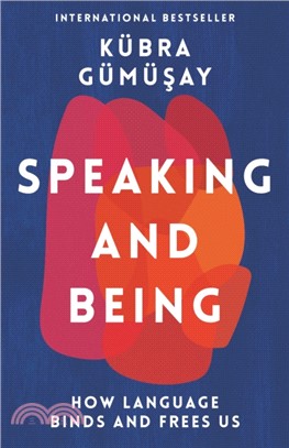 Speaking and Being：How Language Binds and Frees Us