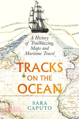 Tracks on the Ocean：A History of Trailblazing, Maps and Maritime Travel