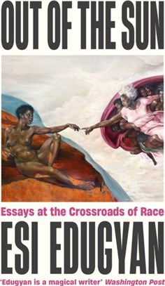 Out of The Sun：Essays at the Crossroads of Race