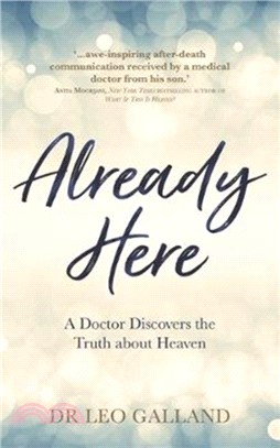 Already Here：A Doctor Discovers the Truth about Heaven