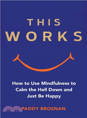 This Works ― How Mindfulness Will Change Your Life
