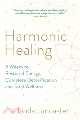 Harmonic Healing：6 Weeks to Restored Energy, Complete Detoxification and Total Wellness
