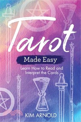 Tarot Made Easy ― Learn How to Read and Interpret the Cards