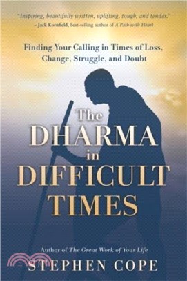 The Dharma in Difficult Times：Finding Your Calling in Times of Loss, Change, Struggle and Doubt