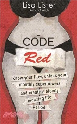 Code Red：Know Your Flow, Unlock Your Superpowers, and Create a Bloody Amazing Life. Period.