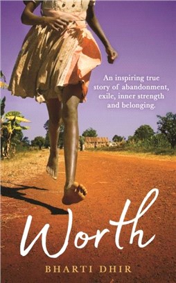 Worth：An Inspiring True Story of Abandonment, Exile, Inner Strength and Belonging