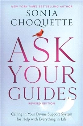 Ask Your Guides：Calling in Your Divine Support System for Help with Everything in Life, Revised Edition