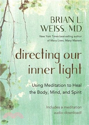 Directing Our Inner Light：Using Meditation to Heal the Body, Mind, and Spirit