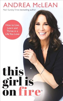 This Girl Is on Fire：How to Live, Learn and Thrive in a Life You Love
