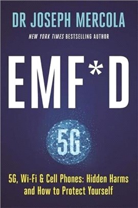 EMF*D：5G, Wi-Fi & Cell Phones: Hidden Harms and How to Protect Yourself