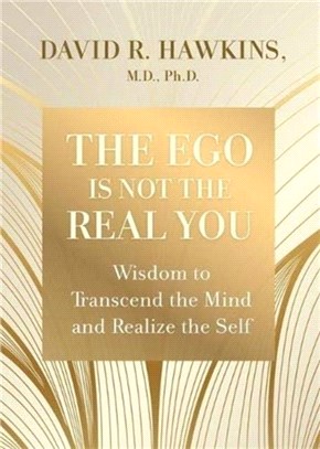 The Ego Is Not the Real You：Wisdom to Transcend the Mind and Realize the Self