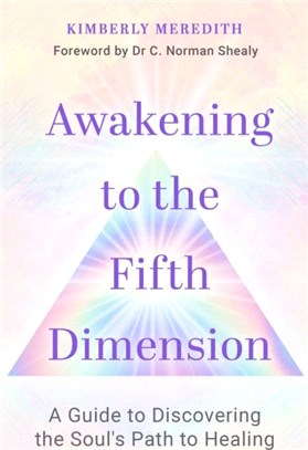 Awakening to the Fifth Dimension：A Guide to Discovering the Soul's Path to Healing