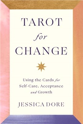 Tarot for Change：Using the Cards for Self-Care, Acceptance and Growth