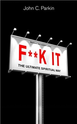 F**k It (Revised and Updated Edition)：The Ultimate Spiritual Way