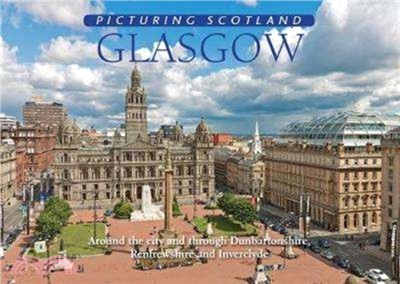 Glasgow: Picturing Scotland：Around the city and through Dumbartonshire, Renfrewshire & Inverclyde