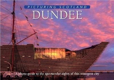 Dundee: Picturing Scotland：A photo-guide to the spectacular sights of this resurgent city