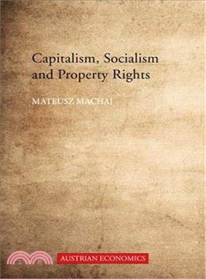 Capitalism, Socialism, and Property Rights ― Why Market Socialism Cannot Substitute the Market