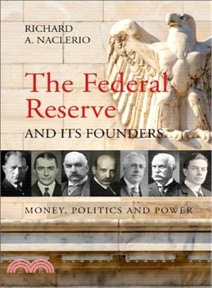 The Federal Reserve and Its Founders ― Money, Politics, and Power