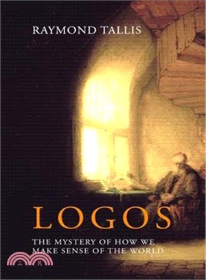 Logos ― The Mystery of How We Make Sense of the World