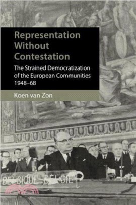 Representation without Contestation：The Strained Democratization of the European Communities, 1948-68