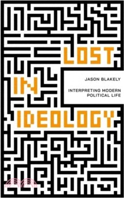 Lost in Ideology：Interpreting Modern Political Life