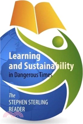 Learning and Sustainability in Dangerous Times：The Stephen Sterling Reader