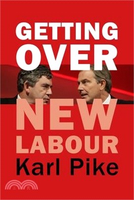 Getting Over New Labour: The Party After Blair and Brown