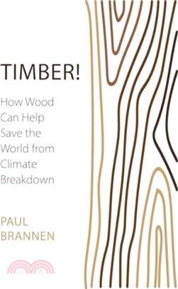 Timber!：How Wood Can Help Save the World from Climate Breakdown