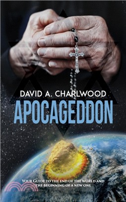 Apocageddon：Your Guide to the End of the World and the Beginning of a New One