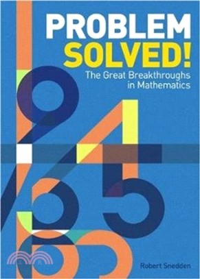 Problem Solved!：The Great Breakthroughs in Mathematics