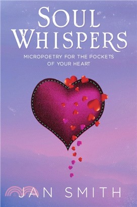 Soul Whispers: Micropoetry For The Pockets Of Your Heart