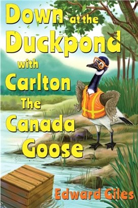 Down at the Duckpond with Carlton the Canada Goose