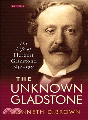 The Unknown Gladstone ─ The Political Life of Herbert Gladstone 1854-1930