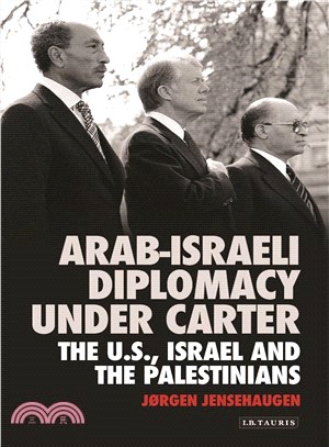 Arab-israeli Diplomacy Under Carter ― The U.s., Israel and the Palestinians