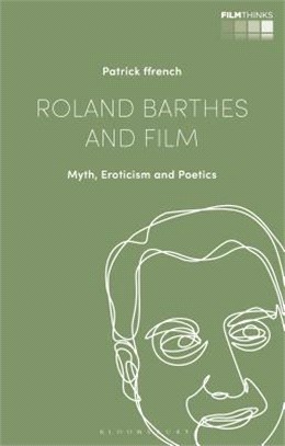Roland Barthes and Film ― Myth, Eroticism and Poetics