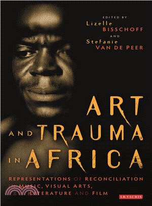 Art and Trauma in Africa ─ Representations of Reconciliation in Music, Visual Arts, Literature and Film