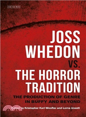 Joss Whedon Vs. the Horror Tradition ― The Production of Genre in Buffy and Beyond
