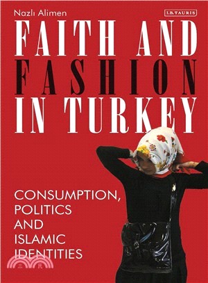 Faith and Fashion in Turkey ― Consumption, Politics and Islamic Identities