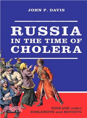 Russia in the Time of Cholera ― Disease Under Romanovs and Soviets