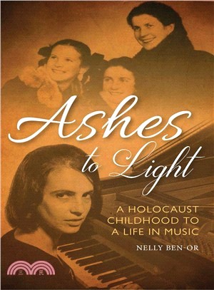 Ashes to Light ― A Holocaust Childhood to a Life in Music