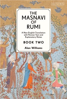 The Masnavi of Rumi, Book Two：A New English Translation with Explanatory Notes