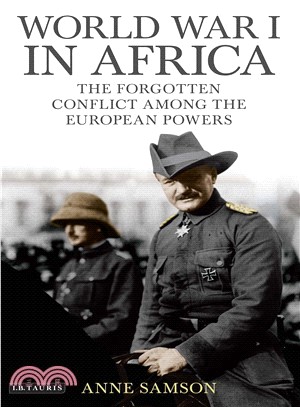 World War I in Africa ― The Forgotten Conflict Among the European Powers