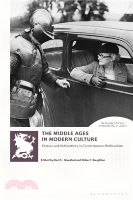 The Middle Ages in Modern Culture：History and Authenticity in Contemporary Medievalism