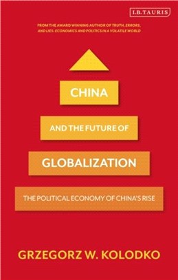 China and the Future of Globalization：The Political Economy of China's Rise