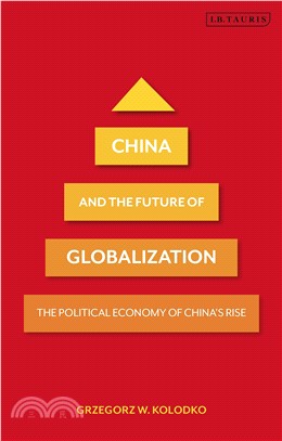 China and the Future of Globalization: The Political Economy of China's Rise