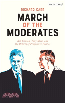 March of the Moderates ― Bill Clinton, Tony Blair, and the Rebirth of Progressive Politics