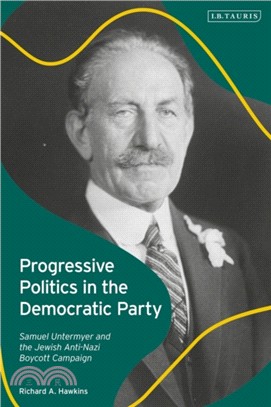 Progressive Politics in the Democratic Party：Samuel Untermyer and the Jewish Anti-Nazi Boycott Campaign