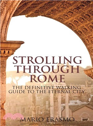 Strolling Through Rome ― The Definitive Walking Guide to the Eternal City