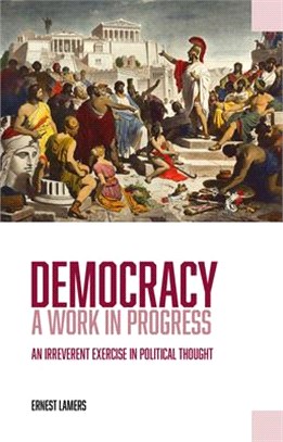 Democracy, a Work in Progress ― An Irreverent Exercise in Political Thought